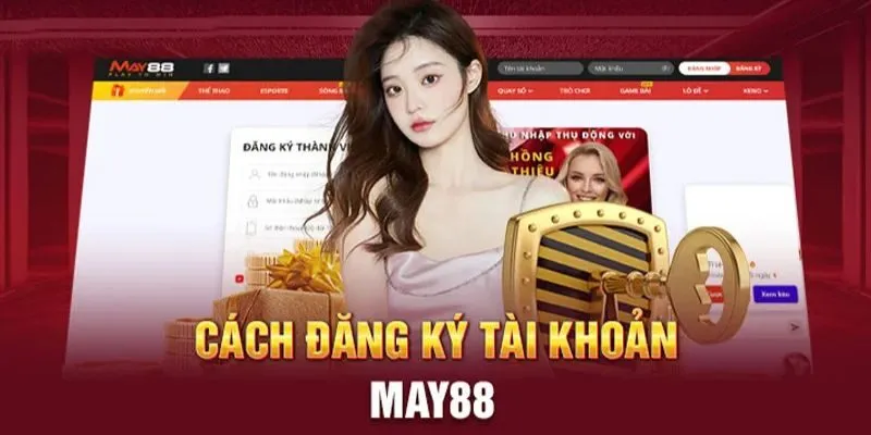 Đăng ký May88 - Bắt đầu với những bước cực đơn giản