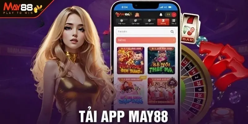 Tải app May88 - Lựa chọn số 1 cho cược thủ 